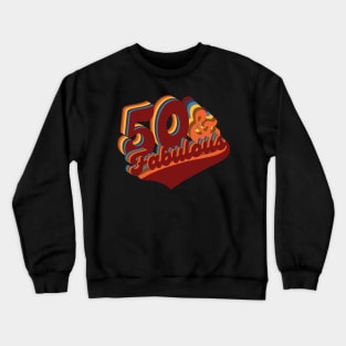 50 And Fabulous.50th Birthday Gift Crewneck Sweatshirt